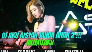 DJ AISYAH JANDA ANAK 2||AKIMILAKU||LAGU TIK TOK||2019 REMIX DEEJAY||
