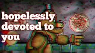 [Fnaf/dc2]hopelessly devoted to you