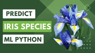 Predict Iris Species in Python with ML: A Step-by-Step Guide