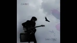 Dani Gerez - Cambio (2012) - (Full Album)