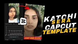 KATCHI SERA TRENDING CAPCUT TEMPLATEREELS VIDEO EDITING | REELS TRENDINGTUTORIAL | KATCHI SERA