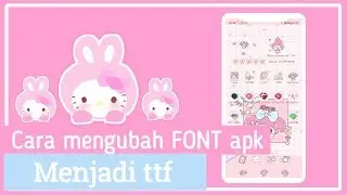 Cara mengubah FONT apk menjadi ttf tanpa ribet