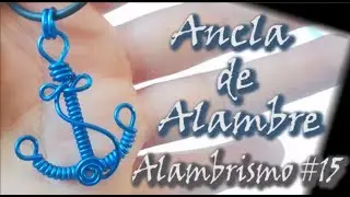 ⚓¡¡¡ANCLA DE ALAMBRE!!!⚓ Curso de alambrismo #15 (English Subtitles)