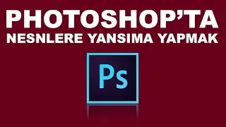 Nesnelere Yansıma Yapmak | Photoshop Dersleri