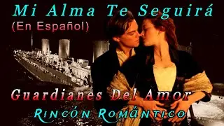 🎵 GUARDIANES DEL AMOR - Mi alma te seguirá (En Español)_😀_Baladas Románticas De Todos Los Tiempos