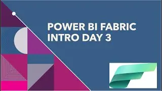 Power BI Fabric Intro day5