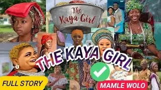 the kaya girl full story movie - mamle wolo