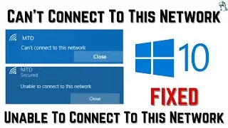 Fix Can't Connect To This Network In Windows 10 | Unable To Connect To This Network | WiFi Issue Win