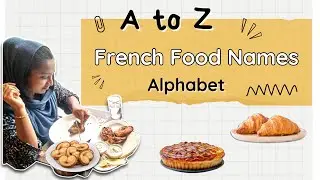 The A-Z of French Food Names | Alphabet | French cuisine | Paris | Vocabulary