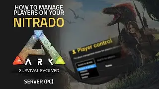 How to Manage Players on your Ark Server! 