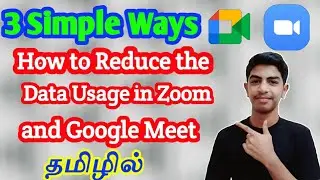 How to Reduce the Data Usage in Google Meet and Zoom Meeting in tamil | 3 Simple ways |Techno Karthi