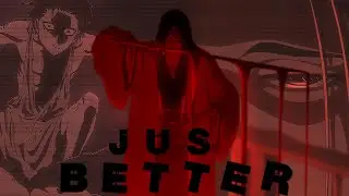 Jus Better - Unohana Vs Kenpachi 🩸 [AMV/EDIT]