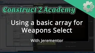 Using a Basic Array for Weapons Select in Construct 2 - with Jerementor