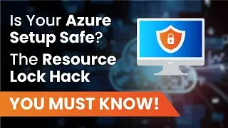 Azure Resource Locks | How to Manage Azure Resource Locks | Best Practices