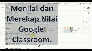 Cara menilai dan merekap nilai kelas online google classroom