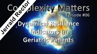 Complexity Matters E06: Dynamical Resilience  Indicators in  Geriatric Patients