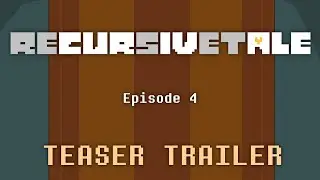 RECURSIVETALE EP 4 || TEASER