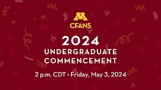 CFANS Class Of 2024 Undergraduate Commencement Ceremony