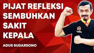 💆‍♂️ Cara Pijat Refleksi Sakit Kepala 😣 | Teknik Ampuh dari Agus Sudarsono 🔥