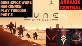 Dune: Spice Wars Harkonnen Play Through Part 3