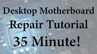 Desktop Motherboard Repair Tutorial
