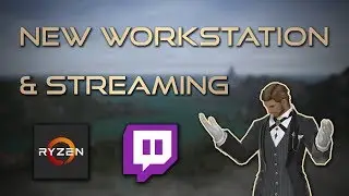 Channel Announcements: New Workstation and Streaming!