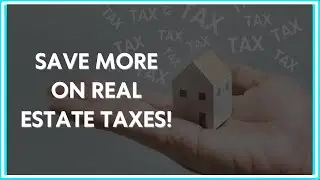 Save More on Real Estate Taxes!