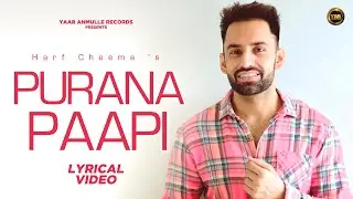 HARF CHEEMA | PURANA PAAPI | Lyrical Video Song | YAAR ANMULLE RECORDS | New Punjabi Lyrical Video.