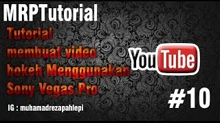 MRPTutorial   12 Tutorial Edit Video Menjadi Bokeh Menggunakan Sony Vegas Pro