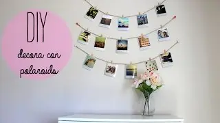 DIY decora tu cuarto con polaroids * Estilo tumblr