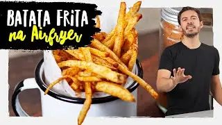 COMO FAZER BATATA FRITA CROCANTE NA AIRFRYER :: UNDERCHEF
