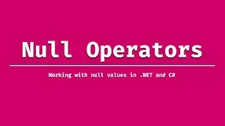 Working with Null Operators in C#