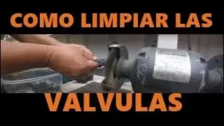 COMO LIMPIAR VALVULAS DE  ADMISION Y ESCAPE