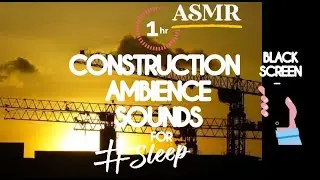 [ASMR] - Construction Sounds, 1 Hour - Black Screen Sleep Sounds