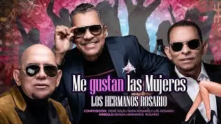 Los Hermanos Rosario - ME GUSTAN LAS MUJERES
