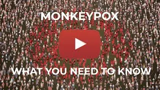 Monkeypox - What you need to know about this deadly virus