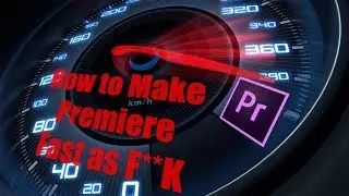 How To Make Adobe Premiere Go FASTER!