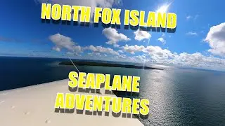 Seaplane Adventures Lake 200 goes to North Fox Island