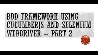 CucumberJS(BDD framework) with Selenium Webdriver Part2