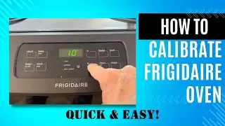 How to Calibrate Your Frigidaire Electric Oven