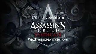 Assassin's Creed: Syndicate | I cant save lives