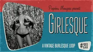 Girlesque # 211 - A Vintage Burlesque Loop