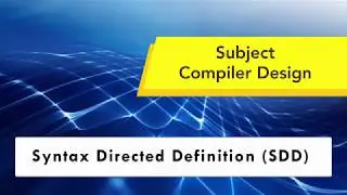 Syntax Directed Definition | S-attributed and L-attributed definition | Compiler Design