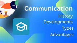 Communication - History | Introduction | Modes | Types | Advantages | Disadvantages