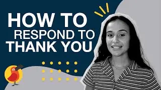 10 Ways to Respond to 'Thank You'