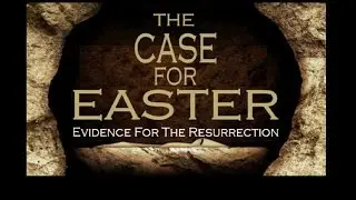 The Case for Easter - Pt. 1  (2017)