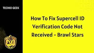 How To Fix Supercell ID Verification Code Not Received - Brawl Stars