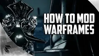 How To Mod Your Warframes | Warframe Beginners Guide