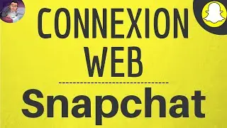 Snapchat WEB Connexion, SANS télécharger l'application, comment se connecter à son compte Snap