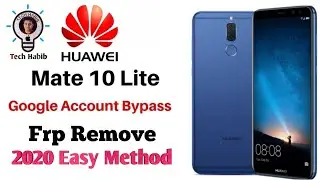Huawei Mate 10 Lite FRP Bypass Latest Update Without PC